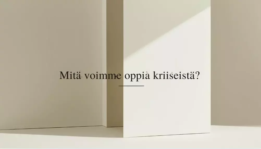 Mitä voimme oppia kriiseistä?